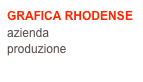 GRAFICA RHODENSE
azienda
produzione
