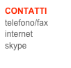 CONTATTI
telefono/fax
internet
skype
